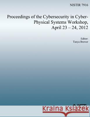 Proceedings of the Cybersecurity in Cyber-Physical Systems Workshop, April 23-24, 2012 U. S. Nuclear Regulatory Commission 9781500177331 Createspace - książka