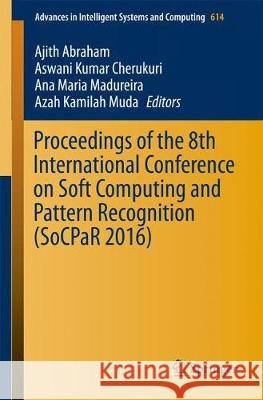 Proceedings of the Eighth International Conference on Soft Computing and Pattern Recognition (Socpar 2016) Abraham, Ajith 9783319606170 Springer - książka