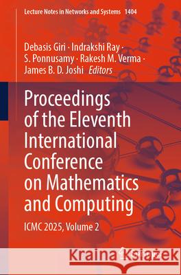 Proceedings of the Eleventh International Conference on Mathematics and Computing: ICMC 2025, Volume 2 Debasis Giri Indrakshi Ray S. Ponnusamy 9789819663507 Springer - książka