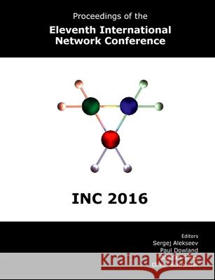 Proceedings of the Eleventh International Network Conference (INC 2016) Sergej Alekseev Paul S. Dowland Bogdan Ghita 9781841024103 School of Computing & Mathematics Plymouth Un - książka