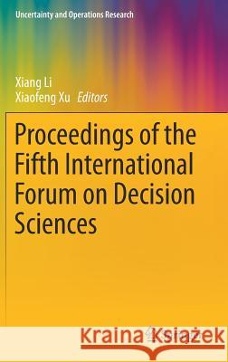 Proceedings of the Fifth International Forum on Decision Sciences Xiang Li Xiaofeng Xu 9789811078163 Springer - książka