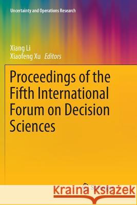 Proceedings of the Fifth International Forum on Decision Sciences Xiang Li Xiaofeng Xu 9789811340055 Springer - książka