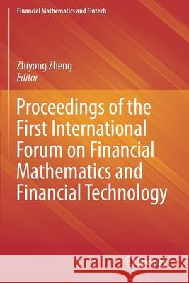 Proceedings of the First International Forum on Financial Mathematics and Financial Technology Zhiyong Zheng 9789811583759 Springer - książka