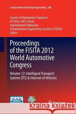 Proceedings of the Fisita 2012 World Automotive Congress: Volume 12: Intelligent Transport System（its） & Internet of Vehicles Sae-China 9783662511473 Springer - książka