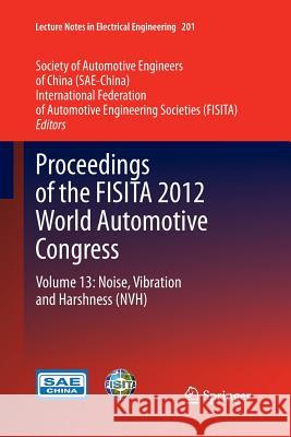 Proceedings of the Fisita 2012 World Automotive Congress: Volume 13: Noise, Vibration and Harshness (Nvh) Sae-China 9783662511466 Springer - książka