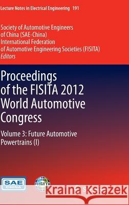 Proceedings of the Fisita 2012 World Automotive Congress: Volume 3: Future Automotive Powertrains (I) Sae-China 9783642337765 Springer - książka