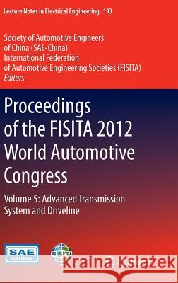 Proceedings of the Fisita 2012 World Automotive Congress: Volume 5: Advanced Transmission System and Driveline Sae-China 9783642337437 Springer - książka