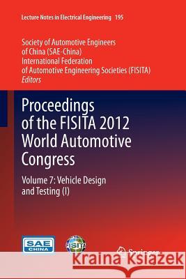 Proceedings of the Fisita 2012 World Automotive Congress: Volume 7: Vehicle Design and Testing (I) Sae-China 9783662511442 Springer - książka