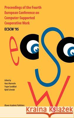 Proceedings of the Fourth European Conference on Computer-Supported Cooperative Work Ecscw '95: 10-14 September, 1995, Stockholm, Sweden Marmolin, H. 9780792336976 Springer - książka