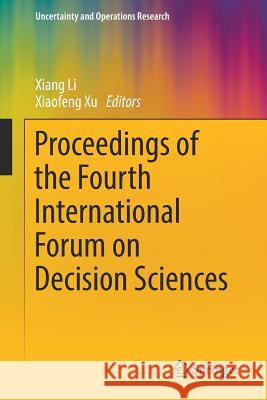 Proceedings of the Fourth International Forum on Decision Sciences Xiang Li Xiaofeng Xu 9789811029196 Springer - książka