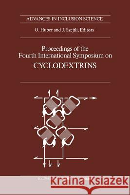 Proceedings of the Fourth International Symposium on Cyclodextrins: Munich, West Germany, April 20-22, 1988 Szejtli, J. 9789401076906 Springer - książka