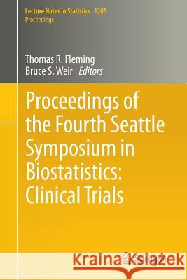 Proceedings of the Fourth Seattle Symposium in Biostatistics: Clinical Trials Thomas R. Fleming Bruce S. Weir 9781461452447 Springer - książka