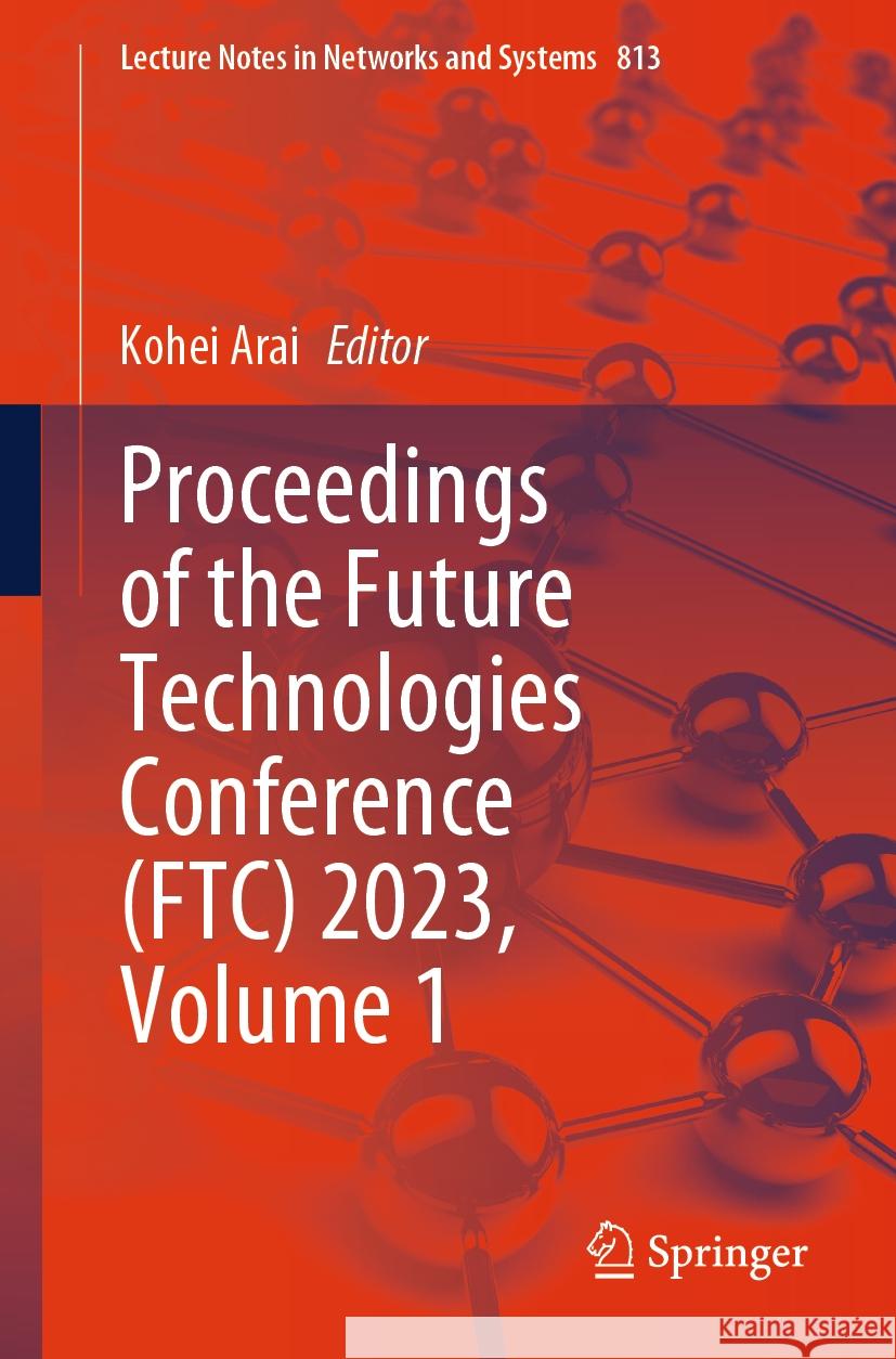 Proceedings of the Future Technologies Conference (FTC) 2023, Volume 1  9783031474538 Springer Nature Switzerland - książka