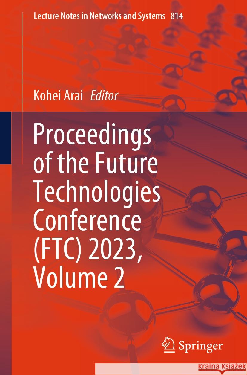 Proceedings of the Future Technologies Conference (FTC) 2023, Volume 2  9783031474507 Springer Nature Switzerland - książka