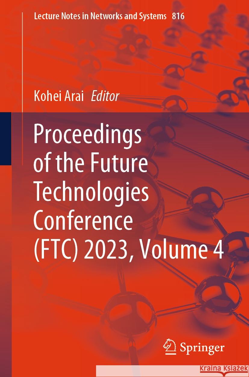 Proceedings of the Future Technologies Conference (FTC) 2023, Volume 4  9783031474477 Springer Nature Switzerland - książka