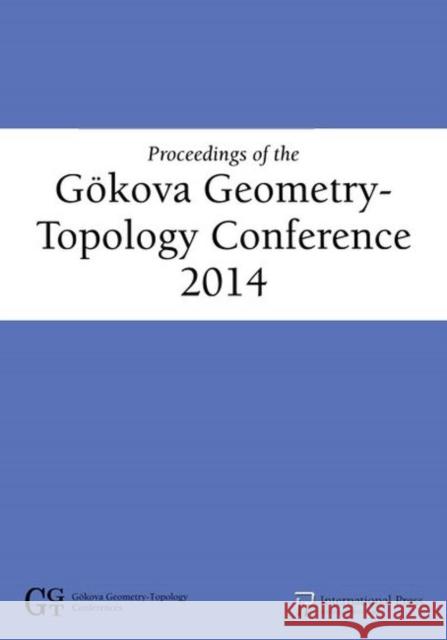 Proceedings of the Goekova Geometry- Topology Conference 2014 Selman Akbulut Denis Auroux Turgut Onder 9781571463074 International Press of Boston Inc - książka