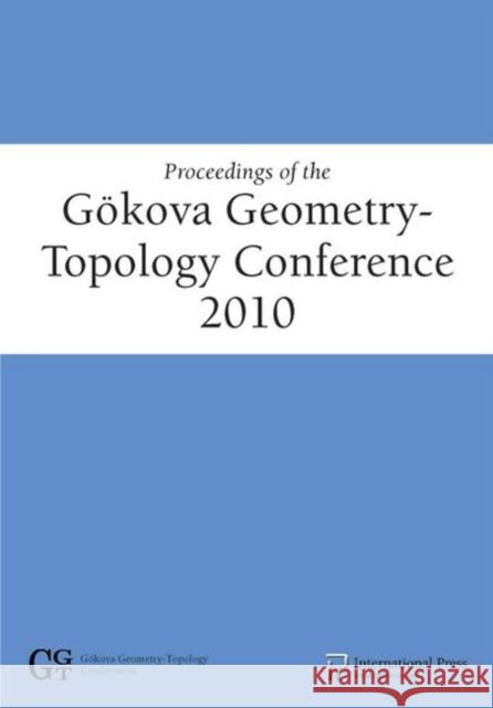 Proceedings of the Gokova Geometry-Topology Conference 2010 Selman Akbulut   9781571462268 International Press of Boston Inc - książka