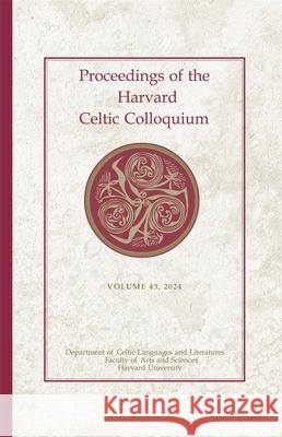 Proceedings of the Harvard Celtic Colloquium, 43 Dylan R. Cooper Samuel Ezra Puopolo Dolan Wells Gallagher 9780674303225 Harvard University Press - książka