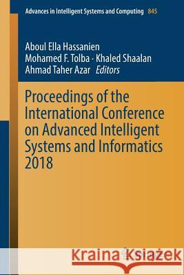 Proceedings of the International Conference on Advanced Intelligent Systems and Informatics 2018 Aboul Ella Hassanien Mohamed F. Tolba Khaled Shaalan 9783319990095 Springer - książka