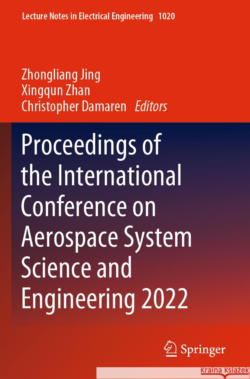 Proceedings of the International Conference on Aerospace System Science and Engineering 2022 Zhongliang Jing Xingqun Zhan Christopher Damaren 9789819906536 Springer - książka