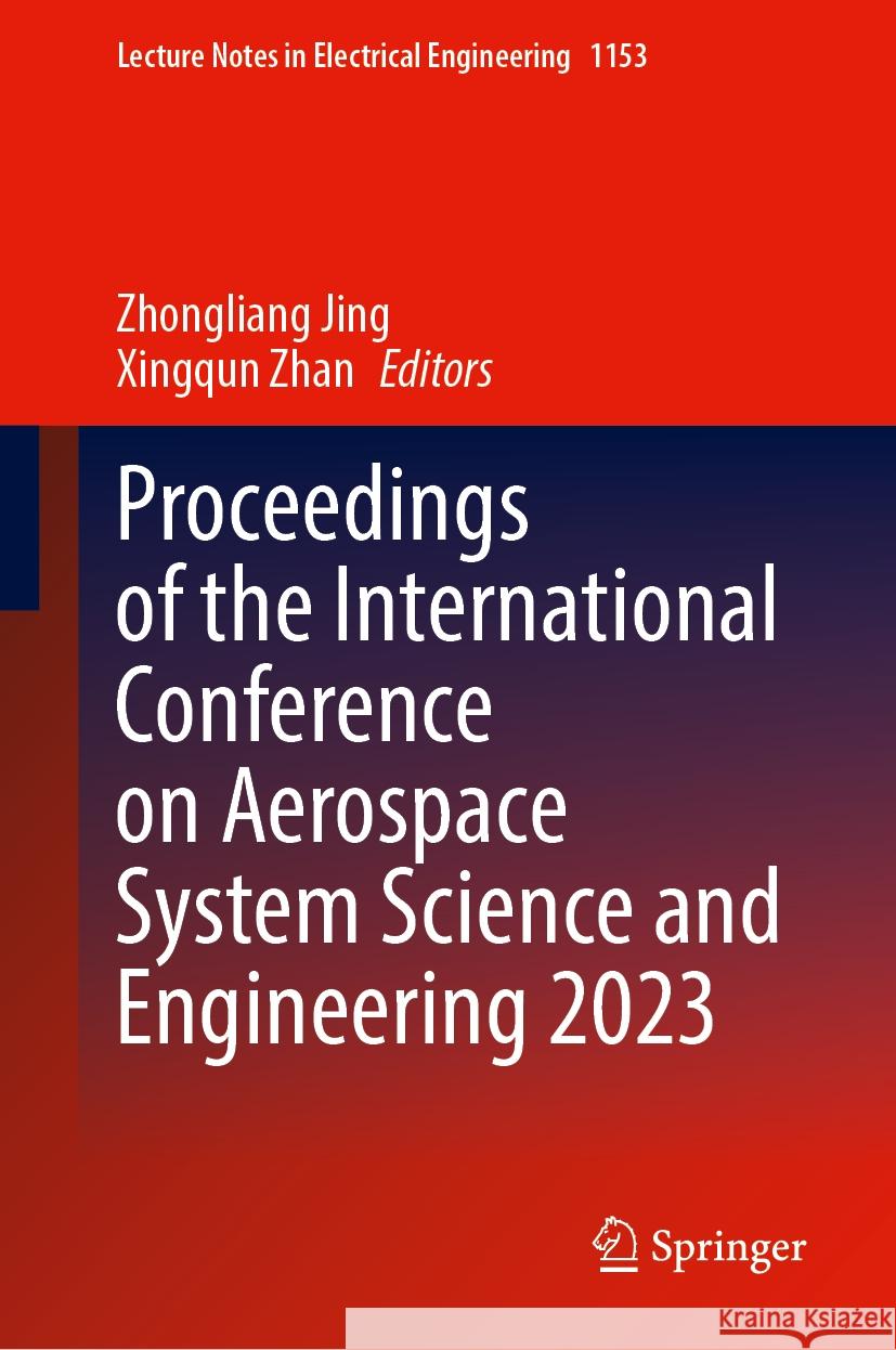 Proceedings of the International Conference on Aerospace System Science and Engineering 2023 Zhongliang Jing Xingqun Zhan 9789819705498 Springer - książka