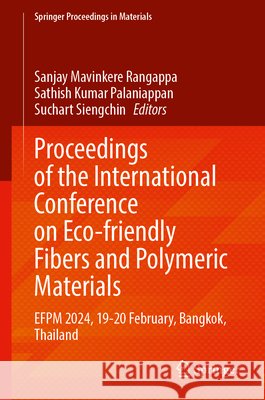 Proceedings of the International Conference on Eco-friendly Fibers and Polymeric Materials  9789819770700 Springer - książka