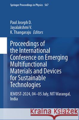 Proceedings of the International Conference on Emerging Multifunctional Materials and Devices for Sustainable Technologies: Iemdst-2024, 04-05 July, N Paul Josep Jayalakshmi V K. Thangaraju 9789819658626 Springer - książka