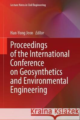 Proceedings of the International Conference on Geosynthetics and Environmental Engineering  9789819942282 Springer Nature Singapore - książka