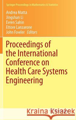 Proceedings of the International Conference on Health Care Systems Engineering Andrea Matta Evren Sahin Jingshan Li 9783319018478 Springer - książka