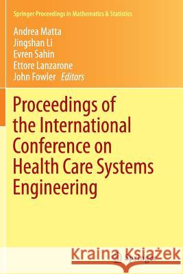 Proceedings of the International Conference on Health Care Systems Engineering Andrea Matta Jingshan Li Evren Sahin 9783319343648 Springer - książka