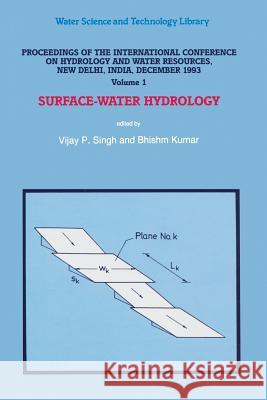 Proceedings of the International Conference on Hydrology and Water Resources, New Delhi, India, December 1993: Surface-Water Hydrology Singh, V. P. 9789401041744 Springer - książka