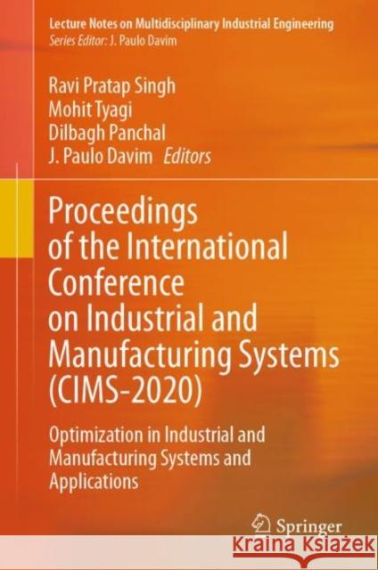 Proceedings of the International Conference on Industrial and Manufacturing Systems (Cims-2020): Optimization in Industrial and Manufacturing Systems Ravi Prata Mohit Tyagi Dilbagh Panchal 9783030734947 Springer - książka