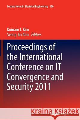 Proceedings of the International Conference on It Convergence and Security 2011 Kim, Kuinam J. 9789400798632 Springer - książka