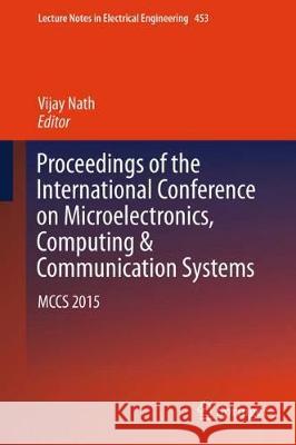 Proceedings of the International Conference on Microelectronics, Computing & Communication Systems: McCs 2015 Nath, Vijay 9789811055645 Springer - książka