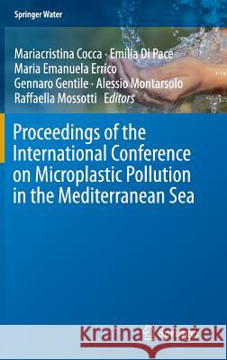 Proceedings of the International Conference on Microplastic Pollution in the Mediterranean Sea Mariacristina Cocca Emilia D Maria Emanuela Errico 9783319712789 Springer - książka