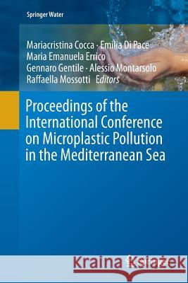 Proceedings of the International Conference on Microplastic Pollution in the Mediterranean Sea Mariacristina Cocca Emilia D Maria Emanuela Errico 9783319890586 Springer - książka