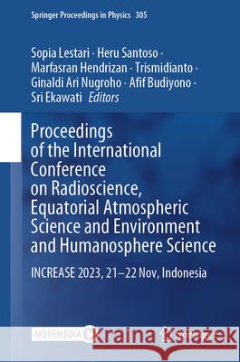 Proceedings of the International Conference on Radioscience, Equatorial Atmospheric Science and Environment and Humanosphere Science: Increase 2023, 2 Sopia Lestari Heru Santoso Marfasran Hendrizan 9789819707393 Springer - książka