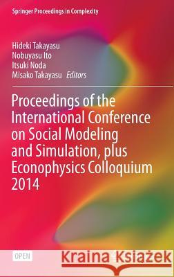 Proceedings of the International Conference on Social Modeling and Simulation, Plus Econophysics Colloquium 2014 Takayasu, Hideki 9783319205908 Springer - książka