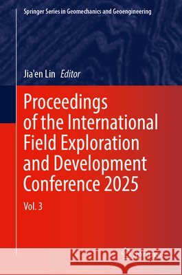 Proceedings of the International Field Exploration and Development Conference 2025: Vol. 3 Jia'en Lin 9789819582686 Springer - książka