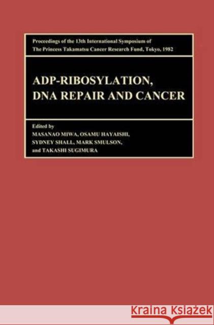 Proceedings of the International Symposia of the Princess Takamatsu Cancer Research Fund, Volume 13 Adp-Ribosylation, DNA Repair and Cancer: Proceedin Sugimura, Takashi 9789067640039 Brill Academic Publishers - książka