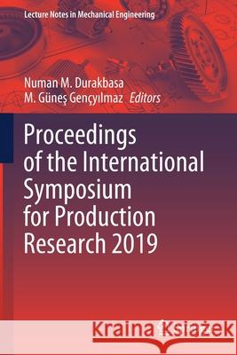 Proceedings of the International Symposium for Production Research 2019 Numan M. Durakbasa M. G 9783030313456 Springer - książka