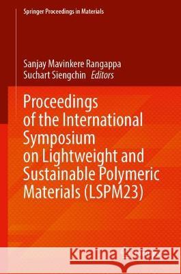 Proceedings of the International Symposium on Lightweight and Sustainable Polymeric Materials (LSPM23)  9789819955664 Springer Nature Singapore - książka