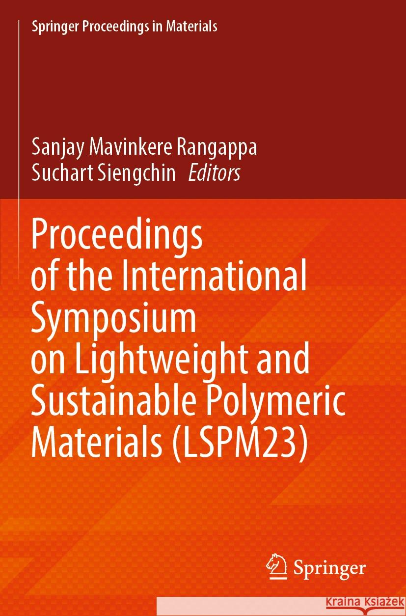 Proceedings of the International Symposium on Lightweight and Sustainable Polymeric Materials (LSPM23)  9789819955695 Springer Nature Singapore - książka