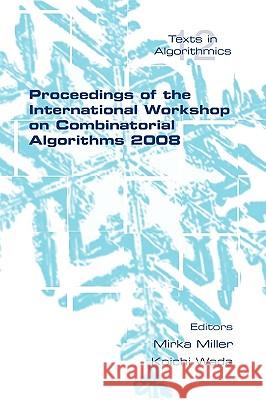 Proceedings of the International Workshop on Combinatorial Algorithms 2008 Mirka Miller Wada Koichi 9781904987741 College Publications - książka
