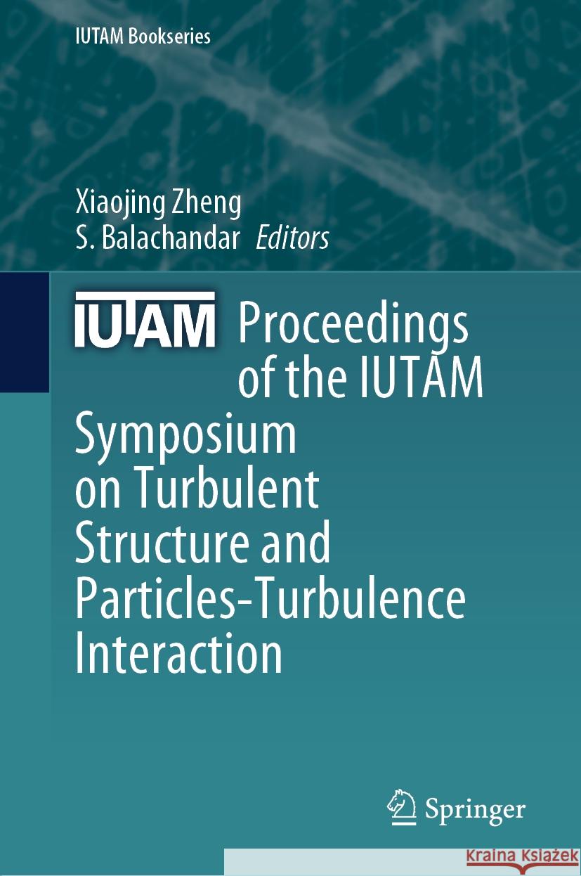 Proceedings of the Iutam Symposium on Turbulent Structure and Particles-Turbulence Interaction Xiaojing Zheng S. Balachandar 9783031472572 Springer - książka