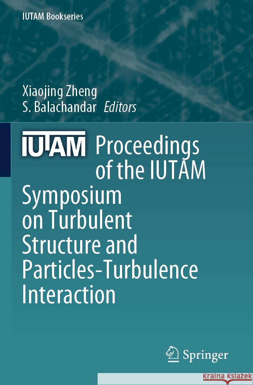 Proceedings of the IUTAM Symposium on Turbulent Structure and Particles-Turbulence Interaction  9783031472602 Springer Nature Switzerland - książka