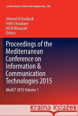 Proceedings of the Mediterranean Conference on Information & Communication Technologies 2015: Medct 2015 Volume 1 El Oualkadi, Ahmed 9783319807744 Springer - książka