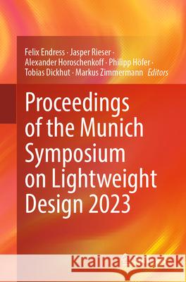 Proceedings of the Munich Symposium on Lightweight Design 2023 Felix Endre? Jasper Rieser Alexander Horoschenkoff 9783031646683 Springer - książka