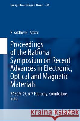Proceedings of the National Symposium on Recent Advances in Electronic, Optical and Magnetic Materials: Raeom'25, 6-7 February, Coimbatore, India P. Sakthivel 9783032096326 Springer - książka