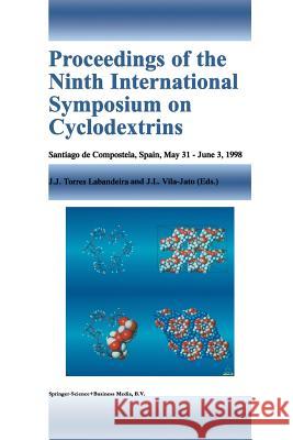 Proceedings of the Ninth International Symposium on Cyclodextrins: Santiago de Compostela, Spain, May 31-June 3, 1998 Torres Labandeira, Juan José 9789401059718 Springer - książka